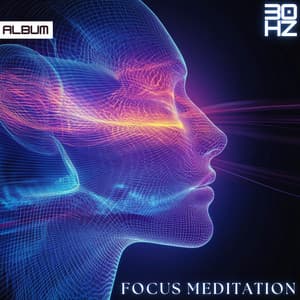 30 Hz Focus Frequencies: Deep Concentration & Study Music for Meditation and Productivity - Meditation Music