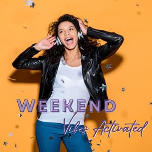 Weekend Vibes Activated - Chill Music Universe