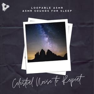 Celestial Noise to Repeat - Loopable ASMR