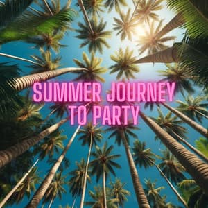 Summer Journey to Party - Top 40