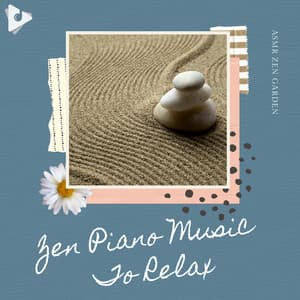 Zen Piano Music To Relax - ASMR Zen Garden