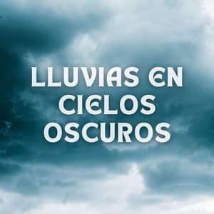 Lluvias En Cielos Oscuros - Meditaciones de lluvia