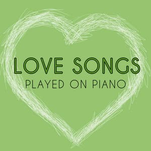 Love Songs played on Piano - Piano Love Songs
