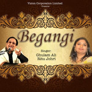 Begangi - Ghulam Ali