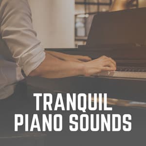 Tranquil Piano Sounds - Piano Sleep