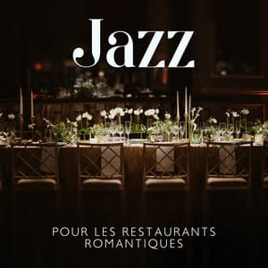 Jazz pour les restaurants romantiques: Ambiance sensuelle pour le dîner, Rendez-vous en soirée, Musique lounge passionnée - La Musique de Jazz de Détente