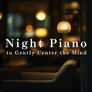 Night Piano to Gently Center the Mind - Relaxing BGM Project