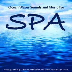 Ocean Waves Sounds and Music For Spa, Massage, Healing, Meditation and Water Sounds Spa Music - Spa Music Relaxation