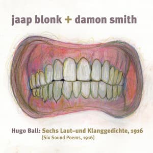 Hugo Ball: Sechs Laut: Und Klanggedichte 1916 - Jaap Blonk