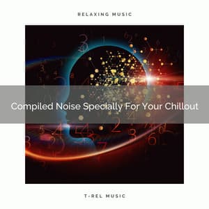 Compiled Noise Specially For Your Chillout - Pure Deep Sleep White Noise