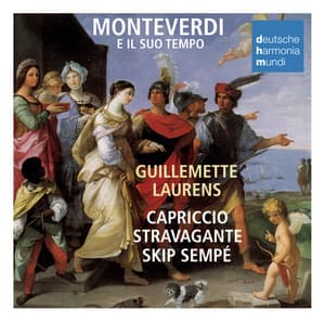 Monteverdi e il suo tempo - Capriccio Stravagante