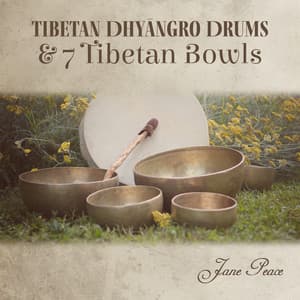 Tibetan Dhyāngro Drums & 7 Tibetan Bowls: Tibetan Shamanic Drum Meditation, Shaman Drums from Nepal - Jane Peace