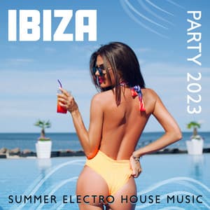 Ibiza Party 2023: Summer Electro House Music - DJ XLoona