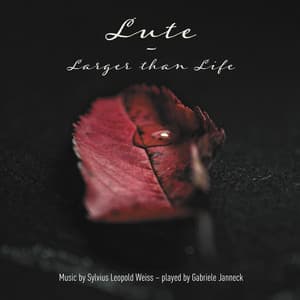 Lute - Larger than Life - Silvius Leopold Weiss