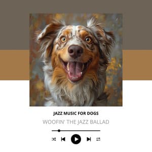Woofin' the Jazz Ballad - Jazz Music for Dogs