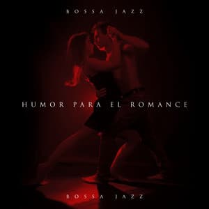 Humor para el Romance: Bossa Jazz y Noches de Pareja - Relajante Música de Piano Oasis