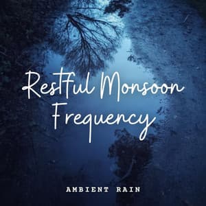 Ambient Rain: Restful Monsoon Frequency - Natures DNA
