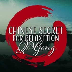 Chinese Secret for Relaxation - QiGong - Relaxation Music Academy