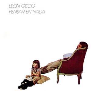 Pensar en Nada - León Gieco