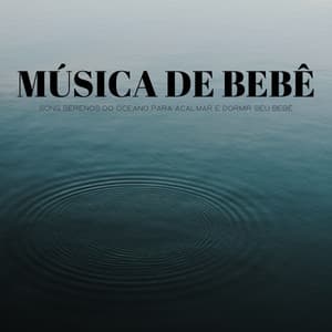 Música De Bebê: Sons Serenos Do Oceano Para Acalmar E Dormir Seu Bebê - Balneario