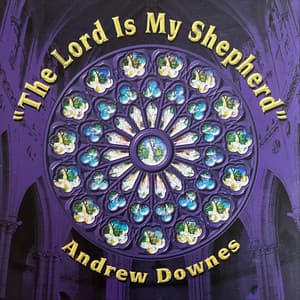 The Lord Is My Shepherd - Andrew Downes