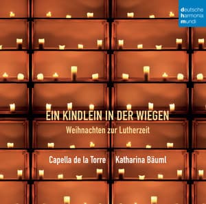 Ein Kindlein in der Wiegen - Weihnachten zur Lutherzeit - Capella De La Torre