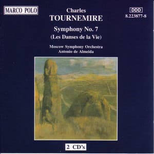 Tournemire: Symphony No. 7, 'Les Danses De La Vie' - Charles Tournemire