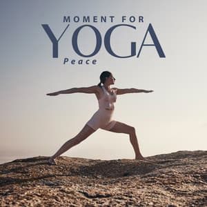 Moment for Yoga Peace: Yoga Practice in Home - Meditation Yoga Empire
