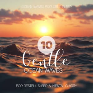 Gentle Ocean Waves for Restful Sleep & Mental Clarity - Ocean Waves for Deep Sleep