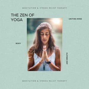 The Zen of Yoga: Uniting Mind, Body, and Breath - Meditation & Stress Relief Therapy