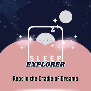 Rest in the Cradle of Dreams - Sleep Explorer