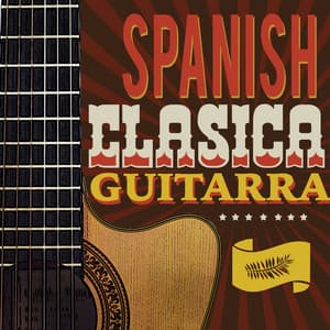 Spanish Clasica Guitarra - Guitarra Clásica Española, Spanish Classic Guitar