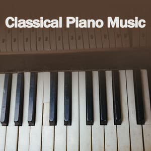 Classical Piano Music – Relaxation Sounds for Listening, Gentle Piano, Calmer Mind - Piano: Classical Relaxation