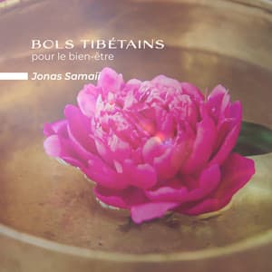 Bols tibétains pour le bien-être - Jonas Samaii