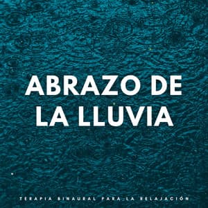 Abrazo De La Lluvia: Terapia Binaural Para La Relajación - Colectivo Binaural