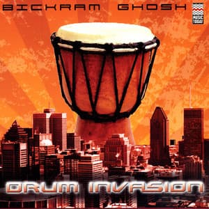 Drum Invasion - Bickram Ghosh
