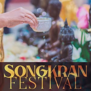 Songkran Festival – Happy Thai New Year 2023 - Ancient Asian Festivals