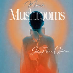 Music for Mushrooms: Chakra Endlessness - Julie Riviera