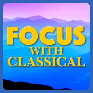 Focus with Classical - Classical Study Music