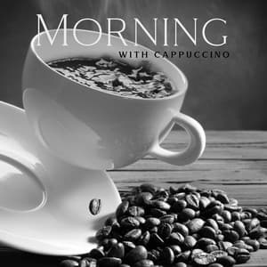 Morning with Cappuccino: Tender Creamy Jazz Music - Instrumental Lounge Jazz
