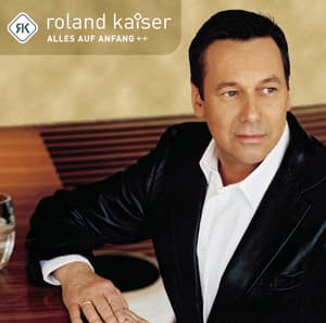 Alles auf Anfang - Roland Kaiser