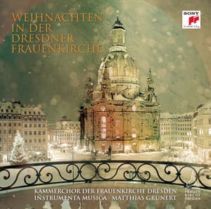 Weihnachten in der Dresdner Frauenkirche - Kammerchor der Frauenkirche