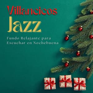 Villancicos Jazz: Fundo Relajante para Escuchar en Nochebuena - Nochebuena Collective