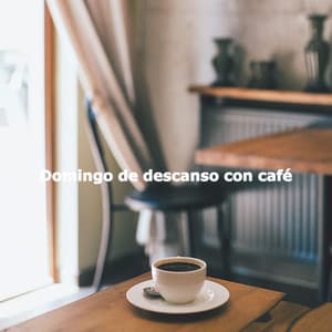 Domingo de descanso con café - Coffee House Playlist