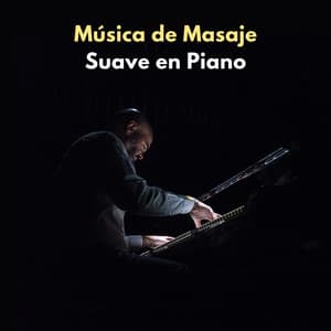 Música De Masaje Suave En Piano - Maestros de la música de relajación para piano