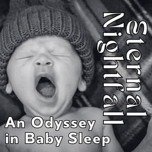 Eternal Nightfall: An Odyssey in Baby Sleep - Pure Ambient Music