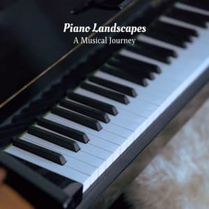 Piano Landscapes: A Musical Journey - Piano Relaxation Music Masters