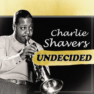 Undecided - Charlie Shavers