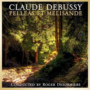 Debussy: Pelleas et Melisande - Claude Debussy