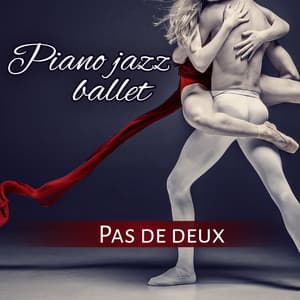 Piano jazz ballet: Pas de deux - La danse sur les pointes, Musique sensuelle et romatique, Tango et danse moderne, Piano musique pour cours de ballet - Musique de Ballet Académie